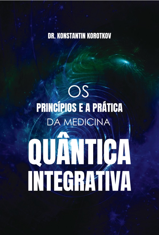 Os Princípios e Práticas da Medicina Quântica Integrativa